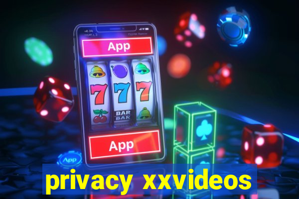 privacy xxvideos